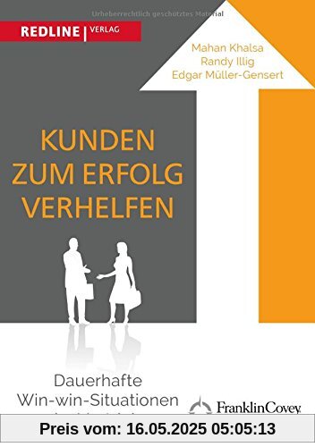 Kunden zum Erfolg verhelfen: Dauerhafte Win-win-Situationen im Vertrieb
