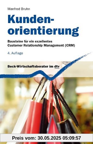 Kundenorientierung. Bausteine für ein exzellentes Customer Relationship Management (CRM)