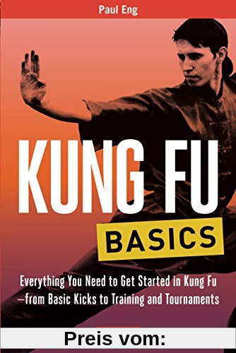 Kung Fu Basics: Everything You Need to Get Started in Kung Fu - from Basic Kicks to Training and Tournaments (Tuttle Martial Arts Basics)