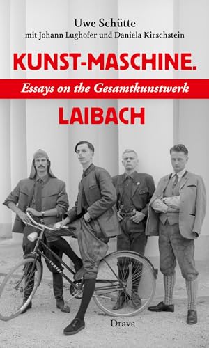 Kunst-Maschine: Essays on the Gesamtkunstwerk Laibach
