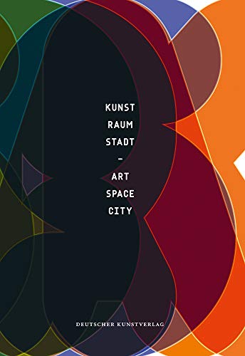 Kunst - Raum - Stadt: Art - Space - City