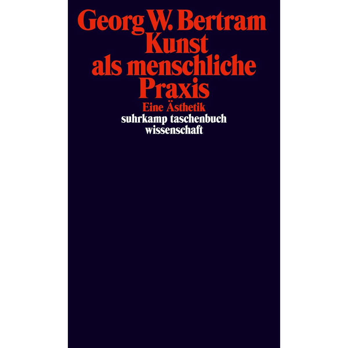 Kunst als menschliche Praxis Kunst als menschliche Praxis von Suhrkamp Verlag