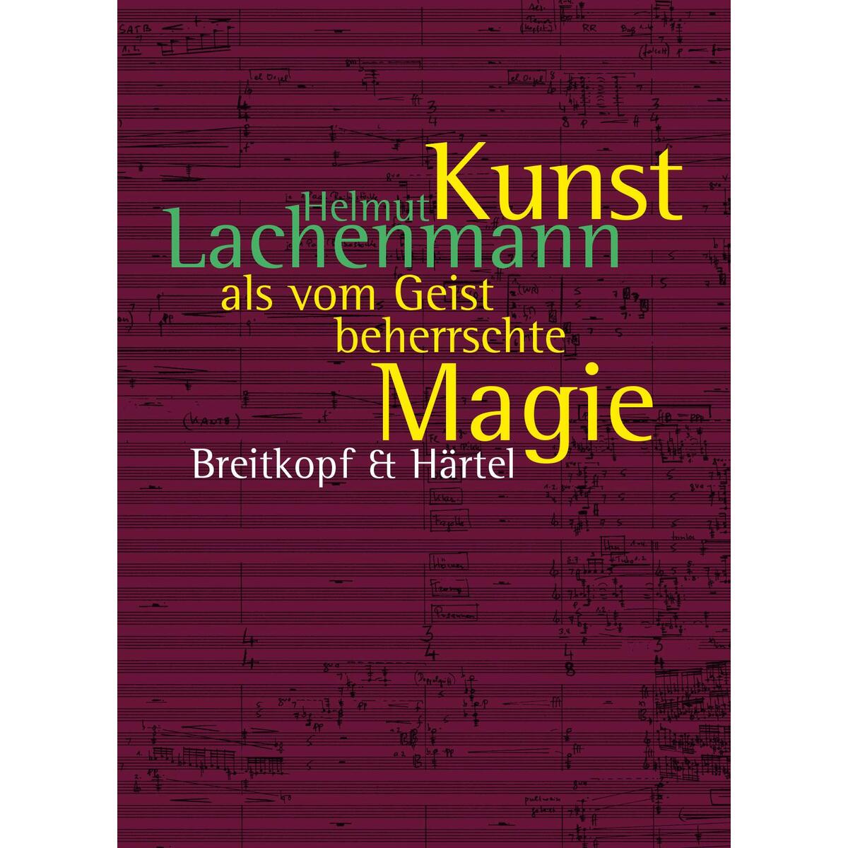 Kunst als vom Geist beherrschte Magie Kunst als vom Geist beherrschte Magie von Breitkopf & Härtel