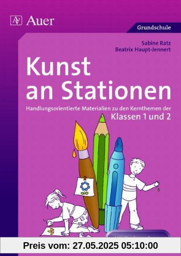 Kunst an Stationen: Handlungsorientierte Materialien zu den Kernthemen der Klasse 1 und 2