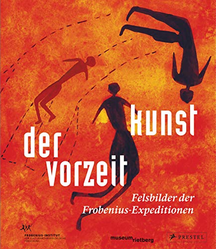 Kunst der Vorzeit: Felsbilder der Frobenius-Expeditionen von Prestel