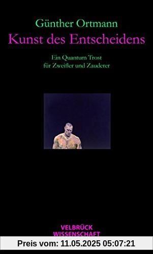 Kunst des Entscheidens: Ein Quantum Trost für Zweifler und Zauderer