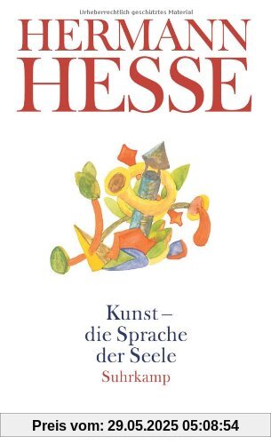 Kunst - die Sprache der Seele: Gedanken aus seinen Werken und Briefen. Kunst und Künstler, Sprache und Dichtung (suhrkamp taschenbuch)