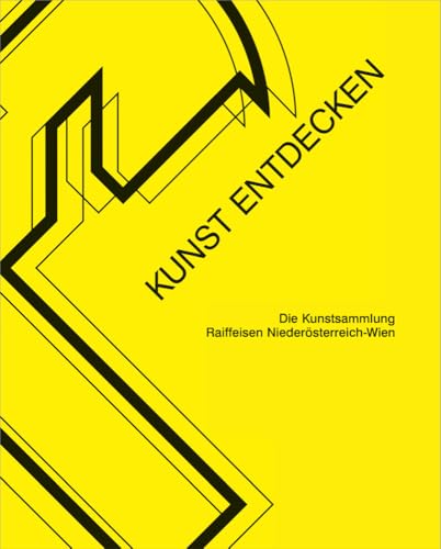 Kunst entdecken: Die Kunstsammlung Raiffeisen Niederösterreich-Wien (artedition · Verlag Bibliothek der Provinz) von Bibliothek der Provinz