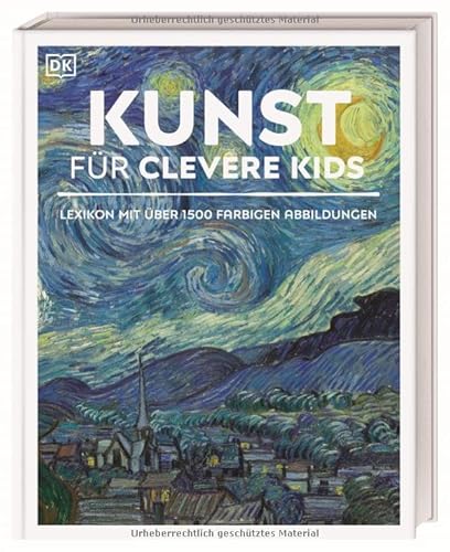Wissen für clevere Kids. Kunst für clevere Kids: Lexikon mit farbigen Fotos und Illustrationen für Kinder ab 10 Jahren von DK