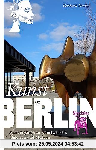 Kunst in Berlin: Spaziergänge zu Kunstwerken, Galerien und Museen (Unterwegs in Berlin)