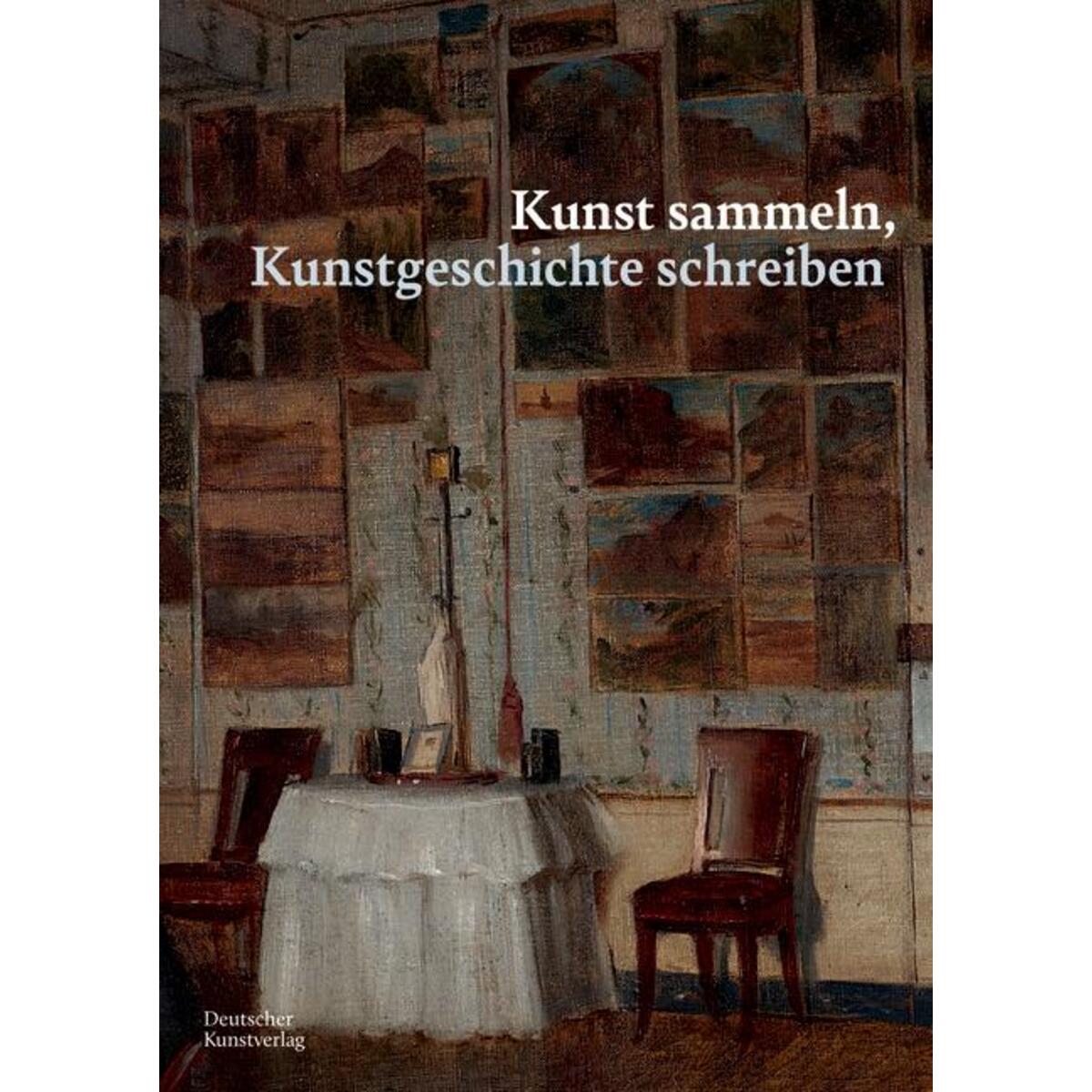 Kunst sammeln, Kunstgeschichte schreiben von Deutscher Kunstverlag