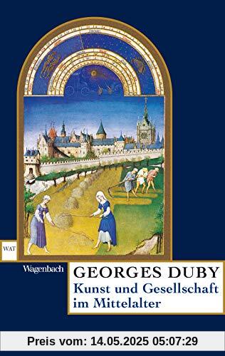 Kunst und Gesellschaft im Mittelalter (Wagenbachs andere Taschenbücher)