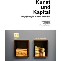 Kunst und Kapital. Begegnungen auf der Art Basel