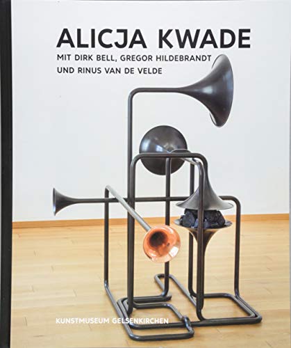 Kunst & Kohle. Alicja Kwade mit Dirk Bell, Gregor Hildebrandt und Rinus van de Velde: Katalog zur Ausstellung im Kunstmuseum Gelsenkirchen (Kunst & Kohle: Ein Kunstprojekt) von Wienand Verlag