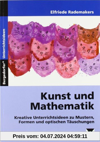 Kunst und Mathematik: Kreative Unterrichtsideen zu Mustern, Formen und optischen Täuschungen. Grundschule