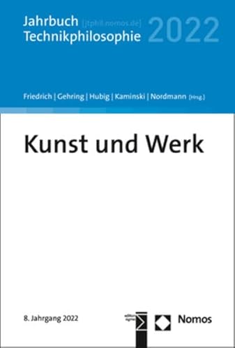 Kunst und Werk: Jahrbuch Technikphilosophie 2022 von Nomos