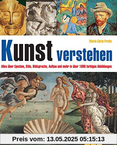 Kunst verstehen: Alles über Epochen, Stile, Bildsprache, Aufbau und mehr in über 1.000 farbigen Abbildungen Kunst verstehen: Alles über Epochen, Stile, Bildsprache, Aufbau und mehr in über 1.000 farbigen Abbildungen