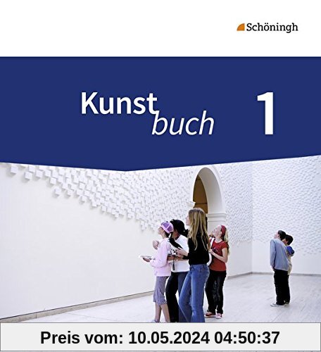 Kunstbuch - Arbeitsbücher für die Sekundarstufe I - Neubearbeitung: Schülerband 1: 5./6. Schuljahr