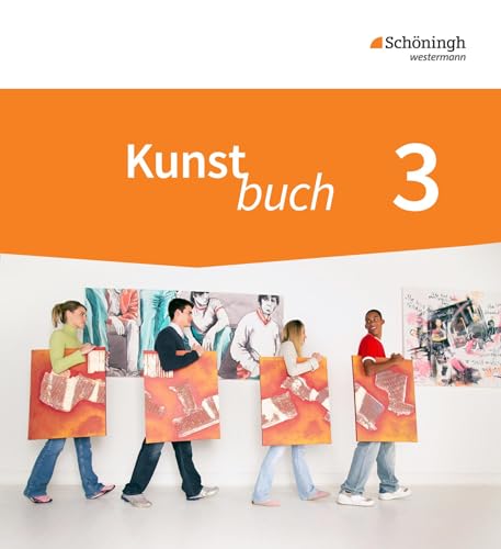 Kunstbuch - Arbeitsbücher für die Sekundarstufe I - Neubearbeitung: Schulbuch 3 9./10. Schuljahr: Arbeitsbücher für die Sekundarstufe 1 - 9./10. Schuljahr