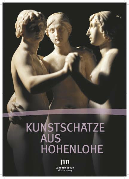 Kunstschätze aus Hohenlohe: Katalog zur Ausstellung im Landesmuseum Baden-Württemberg, Stuttga...