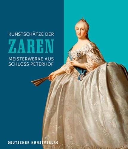 Kunstschätze der Zaren: Meisterwerke aus Schloss Peterhof von Deutscher Kunstverlag