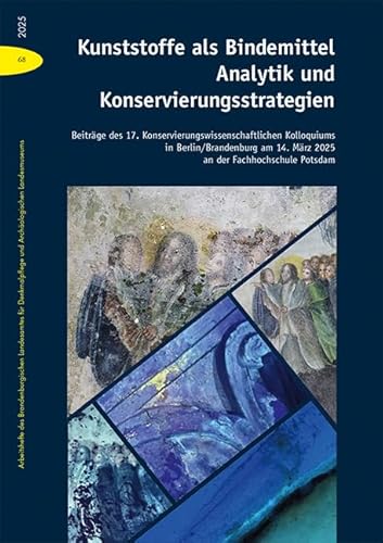 Kunststoffe als Bindemittel – Analytik und Konservierungsstrategien: Beiträge des 17. Konservierungswissenschafltichen Kolloquiums in ... und Archäologischen Landesmuseums) von Michael Imhof Verlag GmbH & Co. KG
