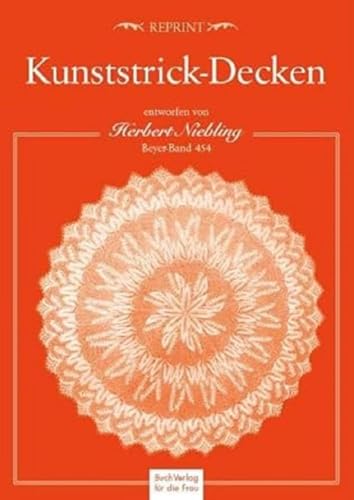 Kunststrick-Decken, entworfen von Herbert Niebling: Beyer-Band 454 von Buchverlag Fuer Die Frau