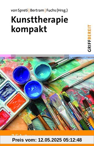 Kunsttherapie kompakt (griffbereit): Schöpferisch denken – therapeutisch handeln