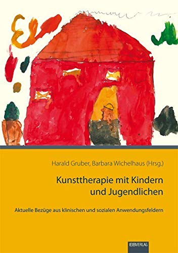 Kunsttherapie mit Kindern und Jugendlichen: Aktuelle Bezüge aus klinischen und sozialen Anwendungsfeldern Kunsttherapie mit Kindern und Jugendlichen: Aktuelle Bezüge aus klinischen und sozialen Anwendungsfeldern von EB-Verlag