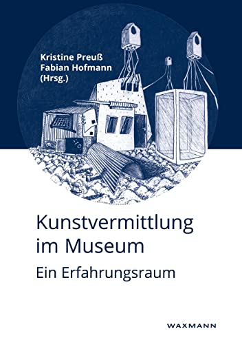 Kunstvermittlung im Museum: Ein Erfahrungsraum von Waxmann Verlag GmbH