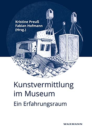 Kunstvermittlung im Museum: Ein Erfahrungsraum