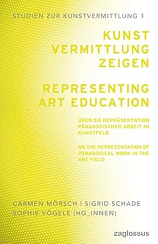 Kunstvermittlung zeigen: Über die Repräsentation pädagogischer Arbeit im Kunstfeld (Studien zur Kunstvermittlung) von kopaed