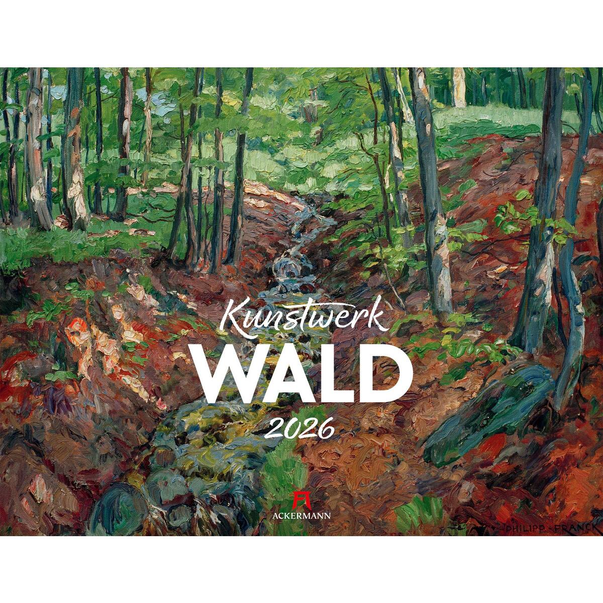 Kunstwerk Wald Kalender 2026 Kunstwerk Wald Kalender 2026 von Ackermann Kunstverlag