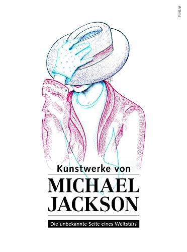 Kunstwerke von Michael Jackson: Die unbekannte Seite eines Weltstars von Reinhardt Friedrich Verla