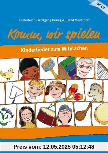 Kunterbunt: Komm, wir spielen: Kinderlieder zum Mitmachen - mit Spielanleitungen incl. CD Kunterbunt: Komm, wir spielen: Kinderlieder zum Mitmachen - mit Spielanleitungen incl. CD