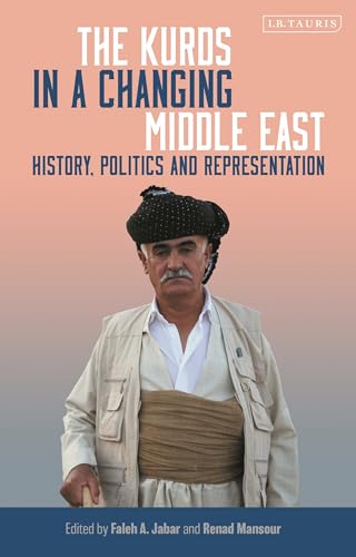 Kurds in a Changing Middle East, The: History, Politics and Representation (Kurdish Studies) von I.B. Tauris