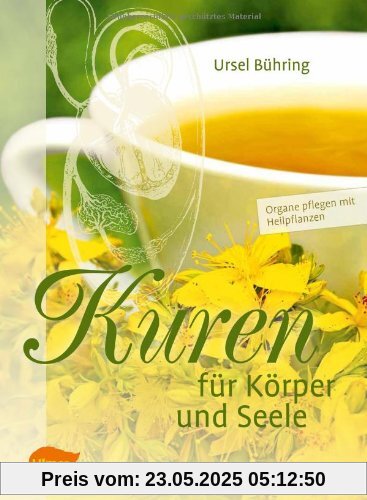 Kuren für Körper und Seele: Organe pflegen mit Heilpflanzen