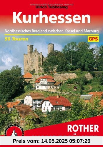 Kurhessen. Nordhessisches Bergland zwischen Kassel und Marburg. 50 Touren. Mit GPS-Daten