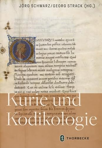 Kurie und Kodikologie: Festschrift für Claudia Märtl zum 65. Geburtstag