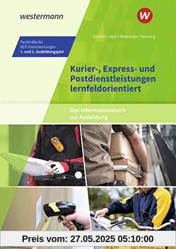 Kurier-, Express- und Postdienstleistungen lernfeldorientiert: Das Informationsbuch zur Ausbildung: Fachkräfte für KEP-Dienstleistungen - 1. und 2. ... Kurier-, Express- und Postdienstleistungen)