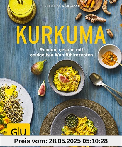 Kurkuma: Rundum gesund mit goldgelben Wohlfühlrezepten (GU Ratgeber Gesundheit)