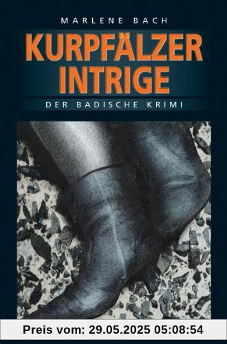 Kurpfälzer Intrige: Der Badische Krimi Kurpfälzer Intrige: Der Badische Krimi