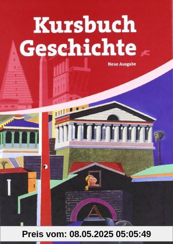 Kursbuch Geschichte - Allgemeine Ausgabe: Von der Antike bis zur Gegenwart: Schülerbuch