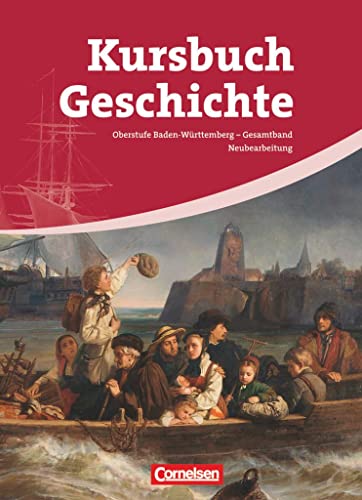 Kursbuch Geschichte - Baden-Württemberg - Gesamtband: Vom Zeitalter der Revolutionen bis zur Gegenwart - Schulbuch