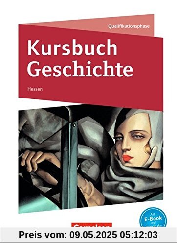 Kursbuch Geschichte - Hessen - Neue Ausgabe / Qualifikationsphase - Schülerbuch Kursbuch Geschichte - Hessen - Neue Ausgabe / Qualifikationsphase - Schülerbuch