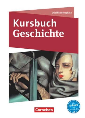 Kursbuch Geschichte - Nordrhein-Westfalen und Schleswig-Holstein - Ausgabe 2015 - Qualifikationsphase: Schulbuch