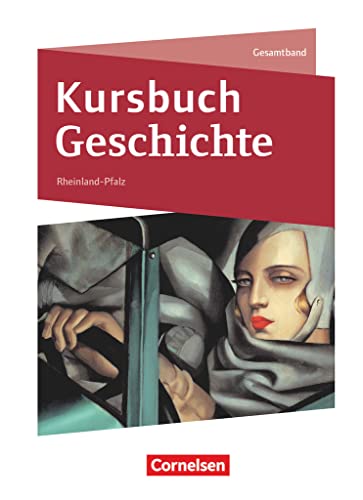 Kursbuch Geschichte - Rheinland-Pfalz - Ausgabe 2023 - Gesamtband: Schulbuch Kursbuch Geschichte - Rheinland-Pfalz - Ausgabe 2023 - Gesamtband: Schulbuch