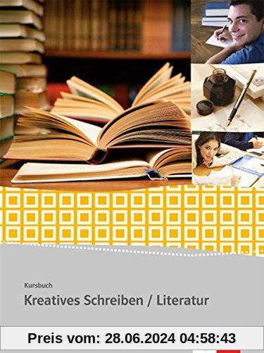 Kursbuch Kreatives Schreiben - Literatur: Schülerarbeitsheft Oberstufe