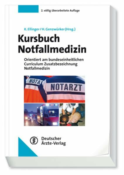 Kursbuch Notfallmedizin: orientiert am bundeseinheitlichen Curriculum Zusatzbezeichnung Notfal...