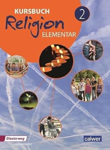 Kursbuch Religion Elementar 2 - Ausgabe 2016: Schulbuch für die 7./8. Klasse: Arbeitsbuch für den Religionsunterricht im 7./8. Schuljahr, Schülerband (Kursbuch Religion Elementar: Ausgabe 2016 - 2022)